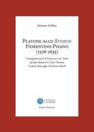 Platone allo Studium Fiorentino-Pisano (1576-1635). L'insegnamento di Francesco de' Vieri, Jacopo Mazzoni, Carlo Tomasi, Cosimo Boscagli, Girolamo Bardi