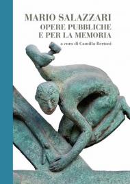 Mario Salazzari. Opere pubbliche e per la memoria