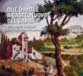 Due dimore a Castelnuovo del Garda. Villa Bagolini a Valcerea Corte Castelletti a Cavalcaselle