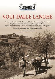 Voci dalle Langhe. Interviste inedite a Lidia Beccaria, Placido Canonica, Ugo Cerrato, Margherita Faccenda, Davide Lajolo, Augusto Manzo, Franco Piccinelli, Nuto Revelli, Mario Rigoni Stern, Pinolo Scaglione