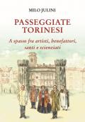 Passeggiate torinesi. A spasso fra artisti, benefattori, santi e scienziati