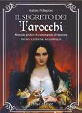 Il segreto dei tarocchi. Manuale pratico di cartomanzia divinatoria. Nuova edizione aggiornata