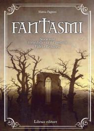 Fantasmi. storie vere tratte dalla vita del medium Fulvio Rendhell