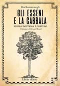 Gli Esseni e la Cabala. Storia dottrina e costumi