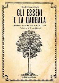 Gli Esseni e la Cabala. Storia dottrina e costumi