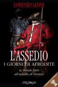 L' assedio. I giorni di Afrodite. Le Bande Nere all'assedio di Firenze. Con Segnalibro