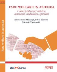 Fare welfare in azienda. Guida pratica per imprese, consulenti, sindacalisti, operatori