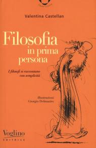 Filosofia in prima persona. I filosofi si incontrano con semplicità