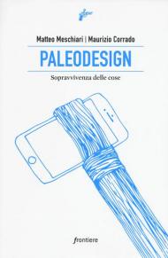 Paleodesign. Sopravvivenza delle cose