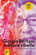 Giorgio Bertani, editore ribelle. Con DVD video