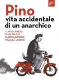 Pino. Vita accidentale di un anarchico