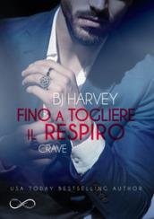 Fino a togliere il respiro. Crave