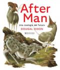 After man. Una zoologia del futuro. Ediz. a colori