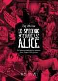 Lo specchio attraversò Alice. Un'intricata indagine tra nonsense, fumi d'oppio e libri perduti