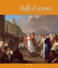 Balli d'amore. Tarantella e Saltarello tra colto e popolare. Ediz. illustrata