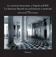 Le stazioni ferroviarie a Napoli nell'800. La Stazione Bayard tra architettura e memoria