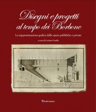 Disegni e progetti al tempo dei Borbone. La rappresentazione grafica delle opere pubbliche e private