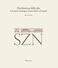 L' architettura delle idee. La stazione zoologica Anton Dohrn di Napoli