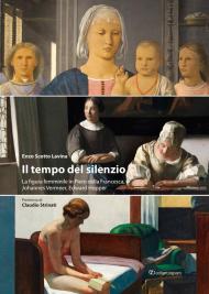 Il tempo del silenzio. La figura femminile in Piero della Francesca, Johannes Vermeer, Edward Hooper