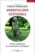 Ambientalismo sostenibile. Come realizzare la conversione ecologica