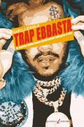 Trap ebbasta. La musica delle nuove generazioni spiegata a tutti