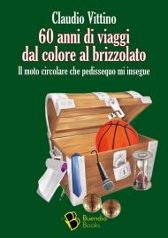 60 anni di viaggi dal colore al brizzolato. Il moto circolare che pedissequo mi insegue