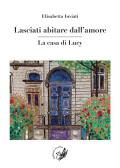 Lasciati abitare dall'amore. La casa di Lucy