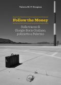 Follow the money. Sulle tracce di Giorgio Boris Giuliano, poliziotto a Palermo