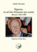 Signore, tu mi hai chiamato per nome. Memorie 1932-1960