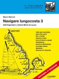 Navigare lungocosta. Nuova ediz.. Vol. 3: Dall'Argentario a S. Maria di Leuca.