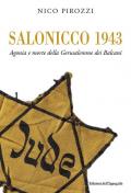 Salonicco 1943. Agonia e morte della Gerusalemme dei Balcani