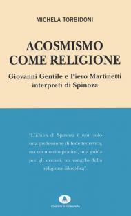 Acosmismo come religione. Giovanni Gentile e Piero Martinetti interpreti di Spinoza