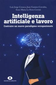 Intelligenza artificiale e lavoro. Costruire un nuovo paradigma occupazionale