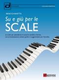 Su e giù per le scale. Le scale per pianoforte in tutte le tonalità e forme, con armonizzazioni, schemi grafici e suggerimenti per l'ascolto