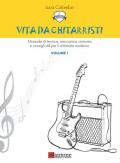 Vita da chitarristi. Manuale di tecnica, meccanica, armonia e consigli utili per il chitarrista moderno. Vol. 1: Lezioni 1-15.