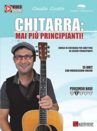 Chitarra: mai più principianti. Corso di chitarra per smettere di essere principianti. Con Video