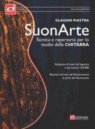 Suonarte. Tecnica e repertorio per lo studio della chitarra. Metodo. Ediz. per la scuola