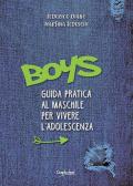 Boys. Guida pratica al maschile per vivere l'adolescenza