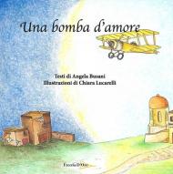 Una bomba d'amore. Ediz. illustrata