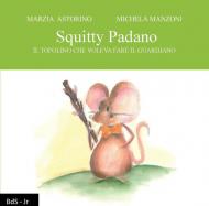 Squitty Padano. Il topolino che voleva fare il guardiano