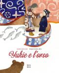 Yukie e l'orso. Ediz. a colori