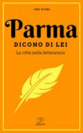 Parma. Dicono di lei. La città nella letteratura