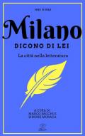 Milano. Dicono di lei. La città nella letteratura