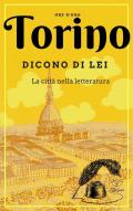 Torino. Dicono di lei. La città nella letteratura