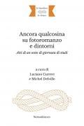 Ancora qualcosina su fotoromanzo e dintorni. Atti di un sesto di giornata di studi. Ediz. italiana e francese