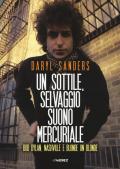 Un sottile selvaggio suono mercuriale. Bob Dylan, Nashville e Blonde on blonde