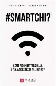 #smartchi? Come riconnettersi alla vita, a noi stessi, all'altro?