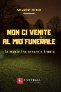 Non ci venite al mio funerale. La morte tra orrore e ironia