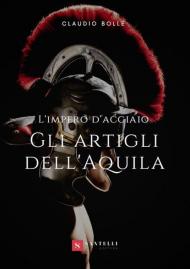 Gli artigli dell'aquila. L'impero d'acciaio