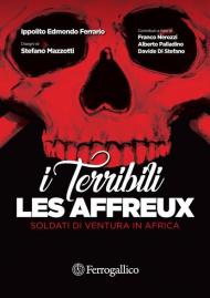 Les affreux. I terribili. Soldati di ventura in Africa